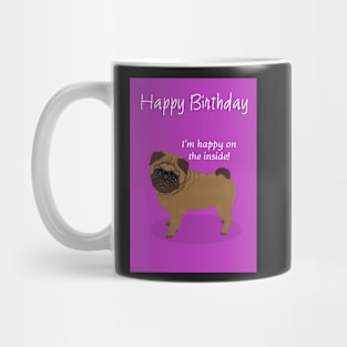 Pug - I am happy on the inside! Mug